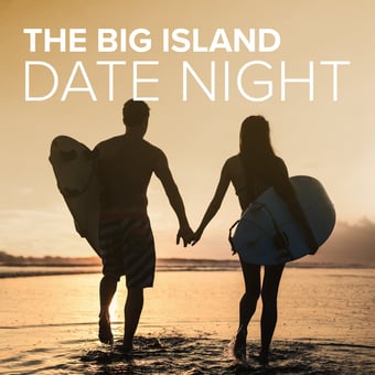 The Big Island Date Night